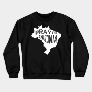 Pray for Amazonia white tee Crewneck Sweatshirt